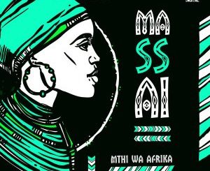Mthi Wa Afrika, Massai, mp3, download, datafilehost, toxicwap, fakaza, Afro House, Afro House 2020, Afro House Mix, Afro House Music, Afro Tech, House Music