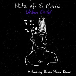Natz Efx, Msaki, Urban Child (Enoo Napa Remix), mp3, download, datafilehost, toxicwap, fakaza, Afro House, Afro House 2020, Afro House Mix, Afro House Music, Afro Tech, House Music