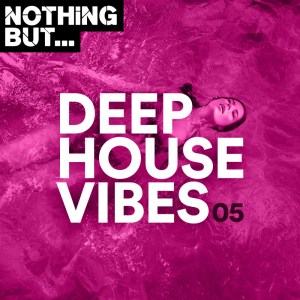 Nothing But, Deep House Vibes, Vol. 05, download ,zip, zippyshare, fakaza, EP, datafilehost, album, Deep House Mix, Deep House, Deep House Music, Deep Tech, Afro Deep Tech, House Music