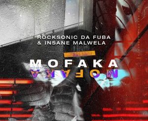 Rocksonic Da Fuba, Insane Malwela, Mofaka, mp3, download, datafilehost, toxicwap, fakaza, Afro House, Afro House 2020, Afro House Mix, Afro House Music, Afro Tech, House Music