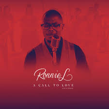 Ronnie L, A Call to Love, download ,zip, zippyshare, fakaza, EP, datafilehost, album, Gospel Songs, Gospel, Gospel Music, Christian Music, Christian Songs