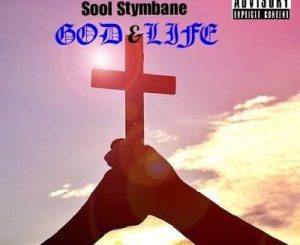 Sool Stymbane, God, Life, mp3, download, datafilehost, toxicwap, fakaza, Afro House, Afro House 2020, Afro House Mix, Afro House Music, Afro Tech, House Music