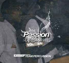 Team Percussion, Passion of Believers Vol 24 Mix, mp3, download, datafilehost, toxicwap, fakaza, Afro House, Afro House 2020, Afro House Mix, Afro House Music, Afro Tech, House Music
