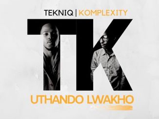 TekniQ, Komplexity, Uthando Lwakho, mp3, download, datafilehost, toxicwap, fakaza, House Music, Amapiano, Amapiano 2020, Amapiano Mix, Amapiano Music