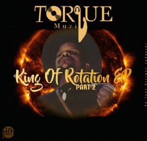 TorQue MuziQ, King Of Rotation EP Part II, download ,zip, zippyshare, fakaza, EP, datafilehost, album, Afro House, Afro House 2020, Afro House Mix, Afro House Music, Afro Tech, House Music