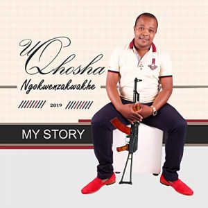 Uqhosha Ngokwenzakwakhe, My Story, Ngokwenzakwakhe, download ,zip, zippyshare, fakaza, EP, datafilehost, album, Maskandi Songs, Maskandi, Maskandi Mix, Maskandi Music, Maskandi Classics