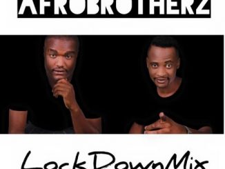 Afro Brotherz, Lockdown Mix, mp3, download, datafilehost, toxicwap, fakaza, Afro House, Afro House 2020, Afro House Mix, Afro House Music, Afro Tech, House Music