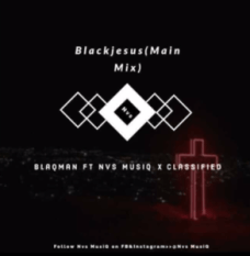 BlaqMan, Blackjesus, Nvs MusiQ, Classified, Main Mix, mp3, download, datafilehost, toxicwap, fakaza, Afro House, Afro House 2020, Afro House Mix, Afro House Music, Afro Tech, House Music