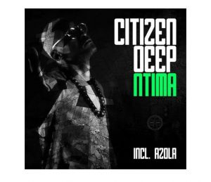 Citizen Deep, Ntima, download ,zip, zippyshare, fakaza, EP, datafilehost, album, Afro House, Afro House 2020, Afro House Mix, Afro House Music, Afro Tech, House Music