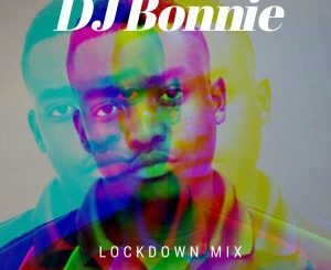 DJ Bonnie, Lockdown Mix, mp3, download, datafilehost, toxicwap, fakaza, Afro House, Afro House 2020, Afro House Mix, Afro House Music, Afro Tech, House Music