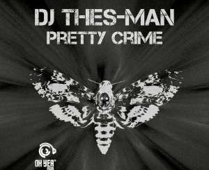 DJ DJ Thes-Man, Pretty Crime, download ,zip, zippyshare, fakaza, EP, datafilehost, album, Deep House Mix, Deep House, Deep House Music, Deep Tech, Afro Deep Tech, House Music