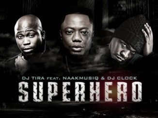 DJ Tira, SuperHero, NaakMusiQ, DJ Clock, mp3, download, datafilehost, toxicwap, fakaza, Afro House, Afro House 2020, Afro House Mix, Afro House Music, Afro Tech, House Music