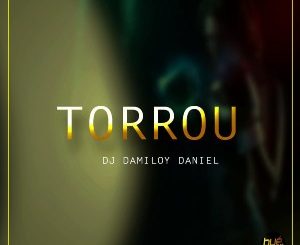 Dj Damiloy Daniel, Torrou (Original Mix), mp3, download, datafilehost, toxicwap, fakaza, Afro House, Afro House 2020, Afro House Mix, Afro House Music, Afro Tech, House Music