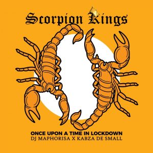 Dj Maphorisa, Kabza De Small, Scorpion Kings: Once Upon A Time In Lockdown , The Scorpion Kings, download ,zip, zippyshare, fakaza, EP, datafilehost, album, House Music, Amapiano, Amapiano 2020, Amapiano Mix, Amapiano Music