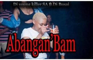 Dj young killer SA, Abangan’Bam, DJ Busai, mp3, download, datafilehost, toxicwap, fakaza, Afro House, Afro House 2020, Afro House Mix, Afro House Music, Afro Tech, House Music