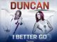 Duncan, I Better Go, Nadia Nakai, mp3, download, datafilehost, toxicwap, fakaza, Hiphop, Hip hop music, Hip Hop Songs, Hip Hop Mix, Hip Hop, Rap, Rap Music