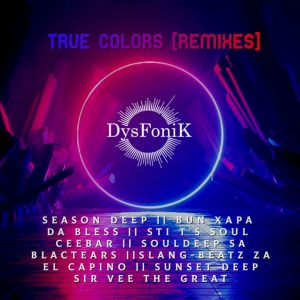DysFoniK, True Colors (Remixes), download ,zip, zippyshare, fakaza, EP, datafilehost, album, Deep House Mix, Deep House, Deep House Music, Deep Tech, Afro Deep Tech, House Music