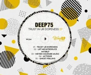 Deep75, Trust In Ur Dopeness, download ,zip, zippyshare, fakaza, EP, datafilehost, album, Deep House Mix, Deep House, Deep House Music, Deep Tech, Afro Deep Tech, House Music