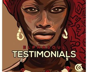 ElphaSoul, Testimonials, Extended Mix, mp3, download, datafilehost, toxicwap, fakaza, Afro House, Afro House 2020, Afro House Mix, Afro House Music, Afro Tech, House Music