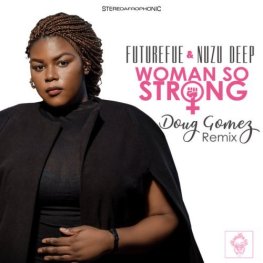 FutureFue, Nuzu Deep, Woman So Strong (Doug Gomez Remix), mp3, download, datafilehost, toxicwap, fakaza, Afro House, Afro House 2020, Afro House Mix, Afro House Music, Afro Tech, House Music