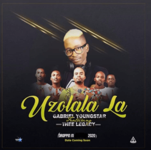 Gabriel YoungStar, UZOLALA LA, Thee Legacy, mp3, download, datafilehost, toxicwap, fakaza, Afro House, Afro House 2020, Afro House Mix, Afro House Music, Afro Tech, House Music