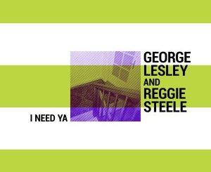 George Lesley, Reggie Steele, I Need Ya (Original), mp3, download, datafilehost, toxicwap, fakaza, Afro House, Afro House 2020, Afro House Mix, Afro House Music, Afro Tech, House Music