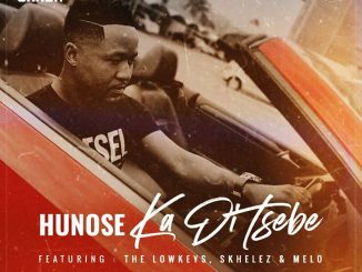 Hunose, Ka Di Tsebe, The Lowkeys, Skhelez, Melo, mp3, download, datafilehost, toxicwap, fakaza, Afro House, Afro House 2020, Afro House Mix, Afro House Music, Afro Tech, House Music