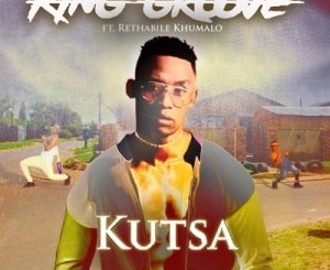 King Groove, Kutsa, Rethabile Khumalo, mp3, download, datafilehost, toxicwap, fakaza, Afro House, Afro House 2020, Afro House Mix, Afro House Music, Afro Tech, House Music