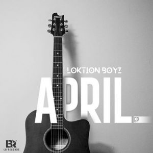 Loktion Boyz, April, download ,zip, zippyshare, fakaza, EP, datafilehost, album, Afro House, Afro House 2020, Afro House Mix, Afro House Music, Afro Tech, House Music
