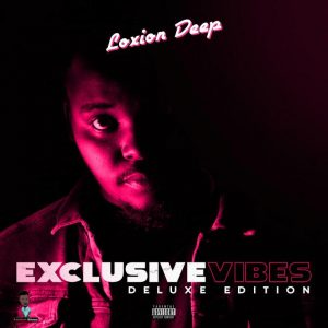 Loxion Deep, Exclusive Vibes Deluxe Edition 2020, download ,zip, zippyshare, fakaza, EP, datafilehost, album, House Music, Amapiano, Amapiano 2020, Amapiano Mix, Amapiano Music