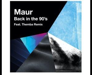 Maur, Back In The 90’s (THEMBA Remix), mp3, download, datafilehost, toxicwap, fakaza, Afro House, Afro House 2020, Afro House Mix, Afro House Music, Afro Tech, House Music