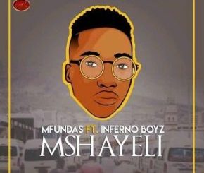 Mfundas, Mshayeli, Inferno Boyz, mp3, download, datafilehost, toxicwap, fakaza, Afro House, Afro House 2020, Afro House Mix, Afro House Music, Afro Tech, House Music
