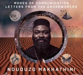 Nduduzo Makhathini, Modes of Communication: Letters from the Underworlds, Modes of Communication, download ,zip, zippyshare, fakaza, EP, datafilehost, album, Jazz Songs, Jazz, Jazz Mix, Jazz Music, Jazz Classics