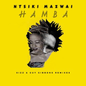 Ntsiki Mazwai, Hamba, Sizz, Guy Gibbons Remix, download ,zip, zippyshare, fakaza, EP, datafilehost, album, Afro House, Afro House 2020, Afro House Mix, Afro House Music, Afro Tech, House Music