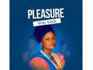 Pleasure, Way Back, download ,zip, zippyshare, fakaza, EP, datafilehost, album, Gospel Songs, Gospel, Gospel Music, Christian Music, Christian Songs