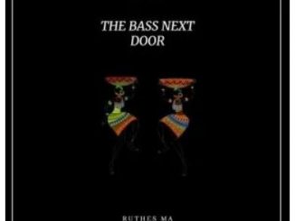 Ruthes MA, The Bass Next Door, mp3, download, datafilehost, toxicwap, fakaza, Afro House, Afro House 2020, Afro House Mix, Afro House Music, Afro Tech, House Music