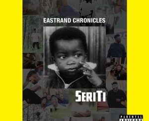 Seriti, East Rand Chronicles, mp3, download, datafilehost, toxicwap, fakaza, Afro House, Afro House 2020, Afro House Mix, Afro House Music, Afro Tech, House Music