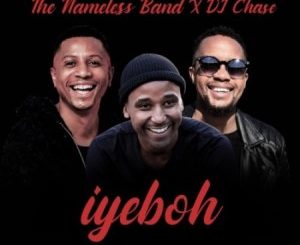 The Nameless Band, DJ Chase, Iyeboh, mp3, download, datafilehost, toxicwap, fakaza, Afro House, Afro House 2020, Afro House Mix, Afro House Music, Afro Tech, House Music