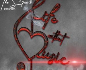 The Squad, Life Without Music, Brian, G Wagga, mp3, download, datafilehost, toxicwap, fakaza, Afro House, Afro House 2020, Afro House Mix, Afro House Music, Afro Tech, House Music