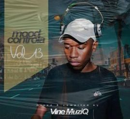 Vine Muziq, Mood Controla Vol 13 Mix, mp3, download, datafilehost, toxicwap, fakaza, Afro House, Afro House 2020, Afro House Mix, Afro House Music, Afro Tech, House Music