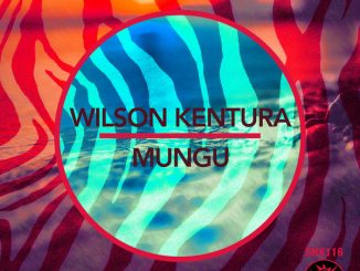 Wilson Kentura, Mungu, mp3, download, datafilehost, toxicwap, fakaza, Afro House, Afro House 2020, Afro House Mix, Afro House Music, Afro Tech, House Music