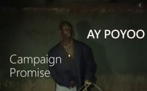 AY POYOO, Campaign Promise, Video, mp3, download, datafilehost, toxicwap, fakaza, Afro House, Afro House 2020, Afro House Mix, Afro House Music, Afro Tech, House Music