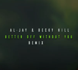 Al-Jay, Becky Hill, Better Off Without You, Amapiano Remix, mp3, download, datafilehost, toxicwap, fakaza, House Music, Amapiano, Amapiano 2020, Amapiano Mix, Amapiano Music