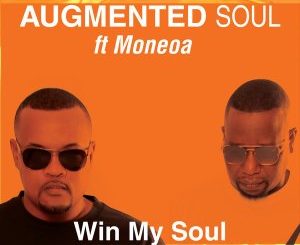 Augmented Soul, Moneoa, Win My Soul, mp3, download, datafilehost, toxicwap, fakaza, Soulful House Mix, Soulful House, Soulful House Music, House Music