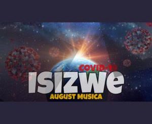 August Musica, Isizwe, COVID 19, mp3, download, datafilehost, toxicwap, fakaza, Afro House, Afro House 2020, Afro House Mix, Afro House Music, Afro Tech, House Music