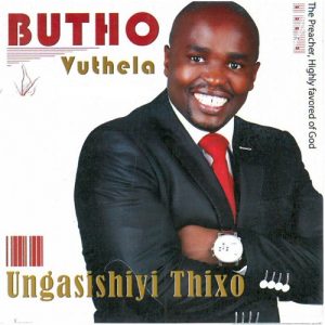Butho Vuthela, Ungasishiyi Thixo, download ,zip, zippyshare, fakaza, EP, datafilehost, album, Gospel Songs, Gospel, Gospel Music, Christian Music, Christian Songs