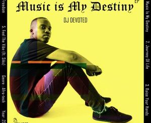 DJ Devoted, Music Is My Destiny, download ,zip, zippyshare, fakaza, EP, datafilehost, album, Afro House, Afro House 2020, Afro House Mix, Afro House Music, Afro Tech, House Music