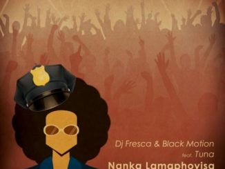 DJ Fresca, Black Motion, Nanka Lamaphoyisa, Tuna, mp3, download, datafilehost, toxicwap, fakaza, Afro House, Afro House 2020, Afro House Mix, Afro House Music, Afro Tech, House Music