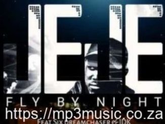 DJ Jeje, Fly By Night, Six DreamChaser, IDK, mp3, download, datafilehost, toxicwap, fakaza, Hip hop, Hip hop music, Hip Hop Songs, Hip Hop Mix, Hip Hop, Rap, Rap Music