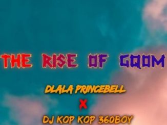 DLALA PRINCEBELL, THE RISE OF GQOM, DJ KOP KOP 360BOY, mp3, download, datafilehost, toxicwap, fakaza, Gqom Beats, Gqom Songs, Gqom Music, Gqom Mix, House Music